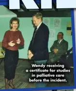  ?? ?? Wendy receiving a certificat­e for studies in palliative care before the incident.