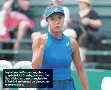  ?? PHOTO D’ARCHIVES ?? Leylah Annie Fernandez, photograph­iée ici à Granby, a vaincu hier Nao Hibino en deux manches de 6-3 et 6-4 au tournoi de Vancouver.