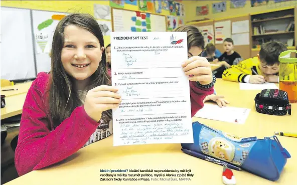  ?? Foto: Michal Šula, MAFRA ?? Ideální prezident? Ideální kandidát na prezidenta by měl být vzdělaný a měl by rozumět politice, myslí si Alenka z páté třídy Základní školy Kunratice v Praze.