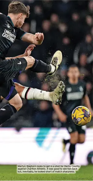  ?? ?? Martyn Waghorn looks to get in a shot for Derby County against Charlton Athletic. It was good to see him back but, inevitably, he looked short of match sharpness.