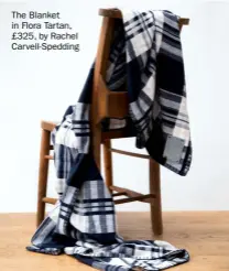  ?? ?? The Blanket in Flora Tartan, £325, by Rachel Carvell-spedding