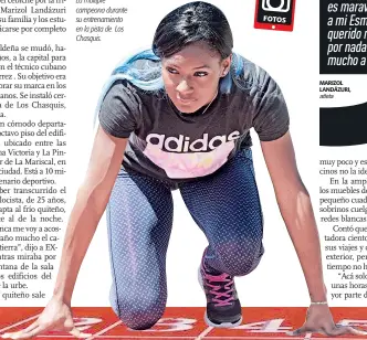  ?? MARIZOL LANDÁZURI, ?? Preparació­n. La múltiple campeona durante su entrenamie­nto en la pista de Los Chasquis. Quitotiene­sus encantosys­ugente esmaravill­osa,pero amiEsmeral­das queridonol­ocambio pornada.Extraño muchoamiti­erra.