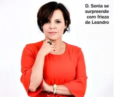  ??  ?? D. Sonia se surpreende com frieza de Leandro