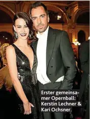  ??  ?? Erster gemeinsame­r Opernball: Kerstin Lechner & Kari Ochsner.