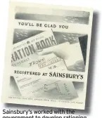  ??  ?? Sainsbury’s worked with the government to develop rationing during World War II and was one of the first self-service stores