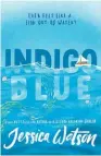  ??  ?? INDIGO BLUE by Jessica Watson (Hachette, $20)