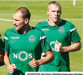  ??  ?? AUSENTES. Bas Dost e Mathieu longe dos relvados