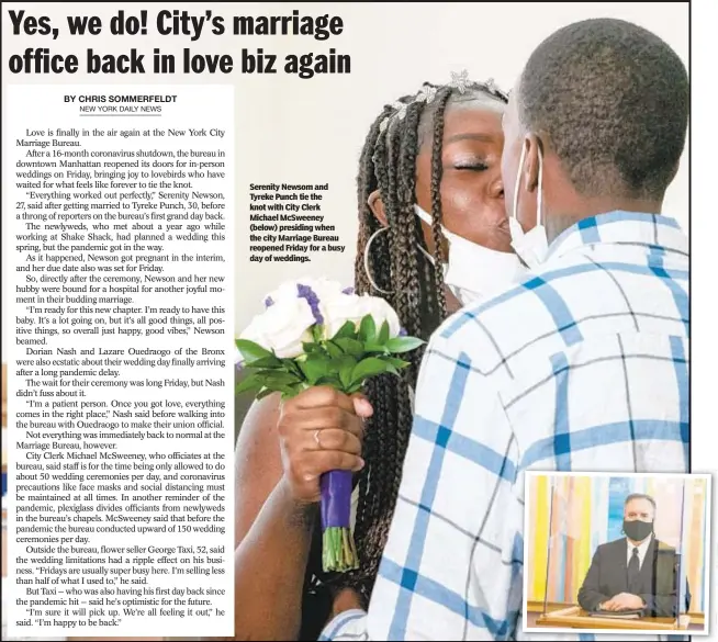  ??  ?? Serenity Newsom and Tyreke Punch tie the knot with City Clerk Michael McSweeney (below) presiding when the city Marriage Bureau reopened Friday for a busy day of weddings.