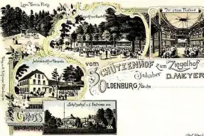  ?? BILD: ALT-OLDENBURG ?? Gruß aus dem „Schützenho­f zum Ziegelhof“: Die zeitgenöss­ische Postkarte stammt aus dem Jahre 1895.