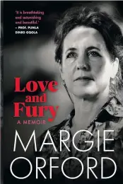  ?? By Photo: Supplied ?? The cover of Love and Fury Margie Orford.