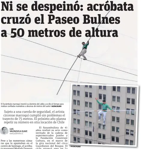  ?? ! AGENCIAUNO ! AGENCIAUNO ?? El funámbulo marroquí mostró su dominio del cable y se dio el tiempo para realizar confiadas maniobras a decenas de metros del suelo