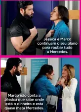  ?? ?? Jéssica e Marco continuam o seu plano para roubar tudo a Mercedes.
Marco não conta a Jéssica que sabe onde está o dinheiro e esta quase mata Mercedes.