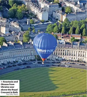  ?? Paul Gillis/ Reach ?? Anastasia and Oksana from Ukraine soar above the Royal Crescent in Bath