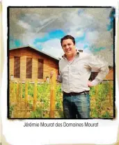  ??  ?? Jérémie Mourat des Domaines Mourat