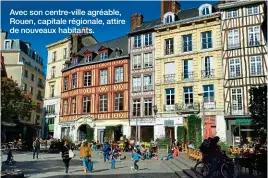  ??  ?? Avec son centre-ville agréable, Rouen, capitale régionale, attire de nouveaux habitants.
