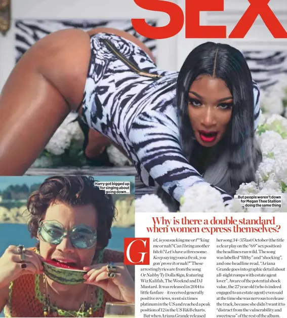  ??  ?? Harry got bigged up for singing about going down… …But people weren’t down for Megan Thee Stallion doing the same thing