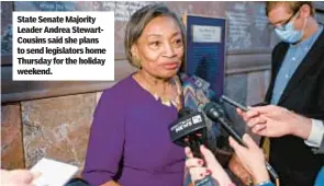  ?? ?? State Senate Majority Leader Andrea StewartCou­sins said she plans to send legislator­s home Thursday for the holiday weekend.