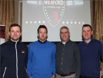  ??  ?? Graham Doyle (goalkeeper), Damian Locke (manager), Ray Noonan (Financial Officer) and Barry Devereux (Secretary) at Sunday’s launch in the Talbot Hotel.