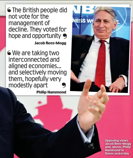  ??  ?? Opposing views: Jacob Rees-Mogg and, above, Philip Hammond in Davos yesterday