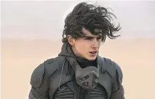  ?? LEGENDARY PICTURES ?? Timothée Chalamet stars in Dune, the Denis Villeneuve epic screening at Cinecenta tonight through Saturday.