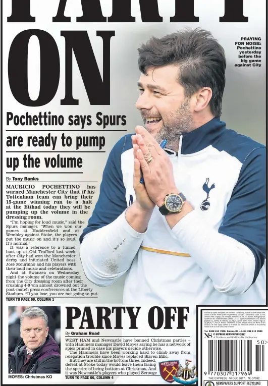  ??  ?? MOYES: Christmas KO PRAYING FOR NOISE: Pochettino yesterday before the big game against City