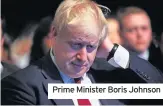  ??  ?? Prime Minister Boris Johnson