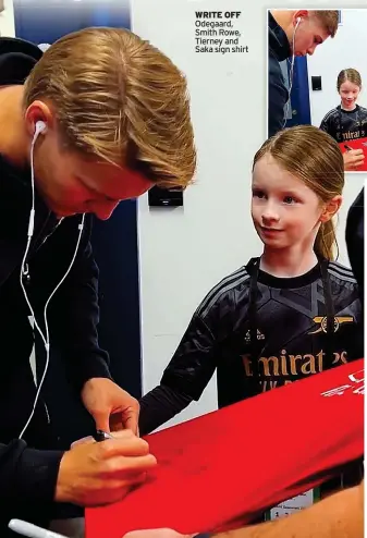  ?? ?? WRITE OFF
Odegaard, Smith Rowe, Tierney and Saka sign shirt