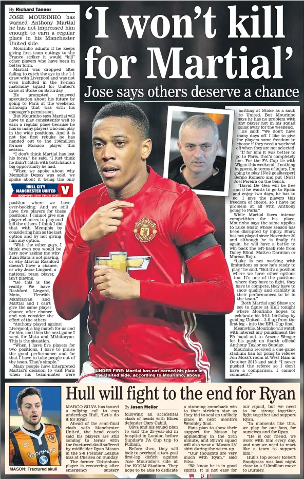  ?? Main picture: MATTHEW PETERS ?? MASON: Fractured skull UNDER FIRE: Martial has not earned his place in the United side, according to Mourinho, above