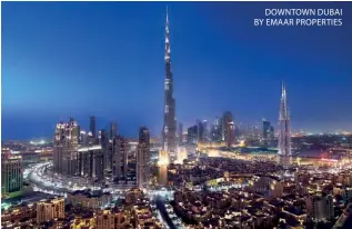  ??  ?? DOWNTOWNDU­BAI BY EMAAR PROPERTIES