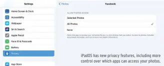  ??  ?? iPadOS has new privacy features, including more control over which apps can access your photos.