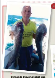  ??  ?? Fernando Dimitri realizó una salida de pesca embarcado en la localidad de Mar del Plata. En la modalidad de altura capturó dos salmones: uno de 12 kg y otro de 10. Además, hubo meros y pez palo. El guía de la excursión fue Sandokán.