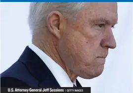  ?? | GETTY IMAGES ?? U. S. Attorney General Jeff Sessions