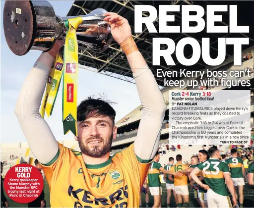  ??  ?? KERRY GOLD Kerry goalkeeper Shane Murphy with the Munster SFC trophy last night at Pairc Ui Chaoimh