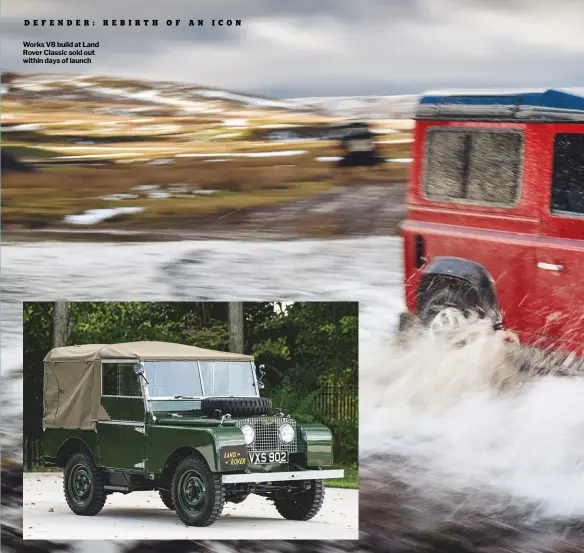  ??  ?? Works V8 build at Land Rover Classic sold out within days of launch
The first Reborn Land Rover recently fetched almost $250,000 at a US auction