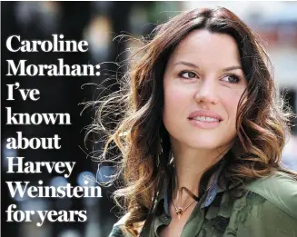  ??  ?? Irish actress Caroline Morahan says she knew of the rumours about Harvey Weinstein and says he is not the only predator in Hollywood.