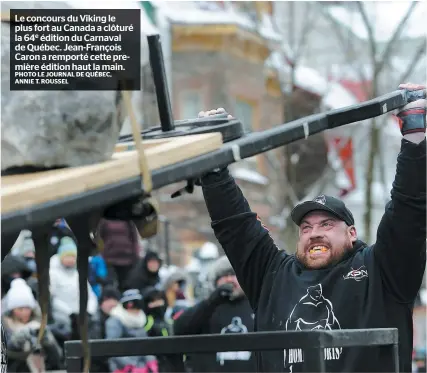  ?? PHOTO LE JOURNAL DE QUÉBEC, ANNIE T. ROUSSEL ?? Le concours du Viking le plus fort au Canada a clôturé la 64e édition du Carnaval de Québec. Jean-François Caron a remporté cette première édition haut la main.