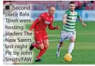  ?? ?? Second place Bala Town were hosting leaders The New Saints last night Pic by John Smith/FAW
