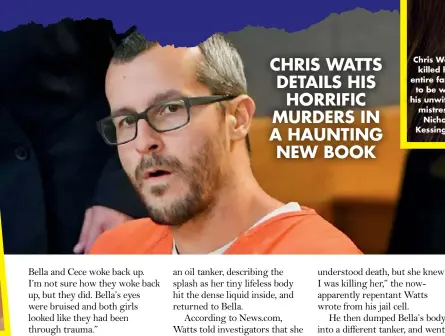  ??  ?? CHRIS WATTS DETAILS HIS HORRIFIC MURDERS IN A HAUNTING NEW BOOK