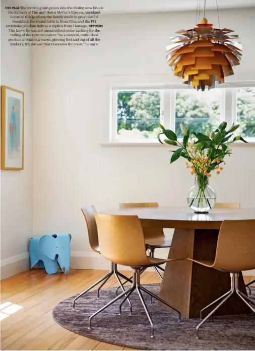  ??  ?? THIS PAGE The morning sun pours into the dining area beside the kitchen of Tim and Helen McCoy’s Epsom, Auckland home so this is where the family tends to gravitate for breakfast; the round table is from Citta and the PH Artichoke pendant light is a replica from Homage.