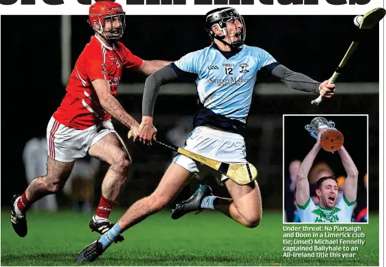  ??  ?? Under threat: Na Piarsaigh and Doon in a Limerick club tie; (inset) Michael Fennelly captained Ballyhale to an All-Ireland title this year
