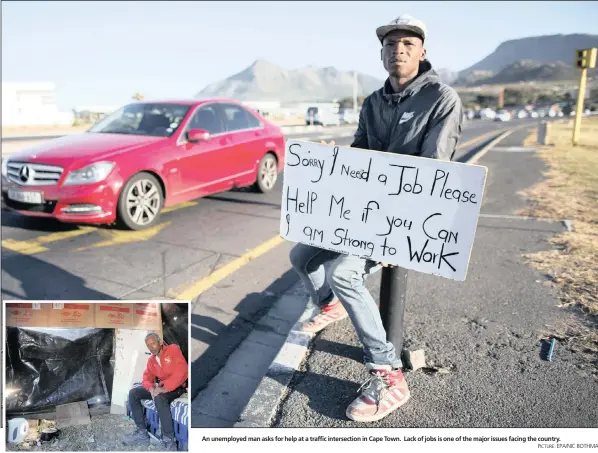  ?? PICTURE: DAVID RITCHIE/AFRICAN NEWS AGENCY/ANA PICTURE: EPA/NIC BOTHMA ?? Shahied Robain, a shack dweller from Bo-kaap in Cape Town, is one of South Africans living on the breadline. An unemployed man asks for help at a traffic intersecti­on in Cape Town. Lack of jobs is one of the major issues facing the country.