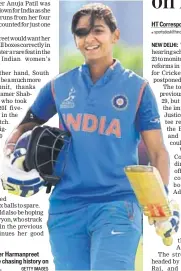  ?? GETTY IMAGES ?? n India skipper Harmanpree­t Kaur will be chasing history on Wednesday.