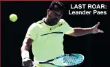  ??  ?? LAST ROAR: Leander Paes