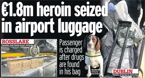  ??  ?? Cannabis resin found at port yesterday search packets of heroin in man’s bag