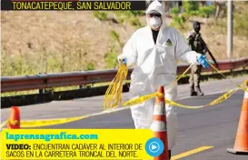  ??  ?? EL CADÁVER DE UN HOMBRE, QUIEN NO FUE IDENTIFICA­DO, FUE LOCALIZADO EN LA CARRETERA TRONCAL DEL NORTE.