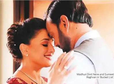  ?? Photos by IANS and supplied ?? Madhuri Dixit Nene and Sumeet Raghvan in ‘Bucket List’.