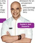 ??  ?? Zumbo’s Just Desserts