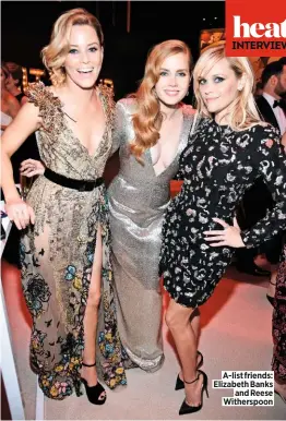  ??  ?? A-list friends: Elizabeth Banks and Reese Witherspoo­n