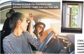 ??  ?? It’s easy to break the insurance rules without thinking – make sure you stay safe