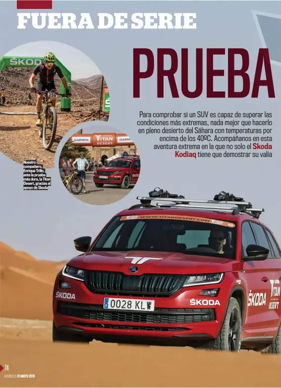  ??  ?? Nuestro compañero, Enrique Trillo, ante la prueba más dura, la Titan Desert, gracias al apoyo de Skoda